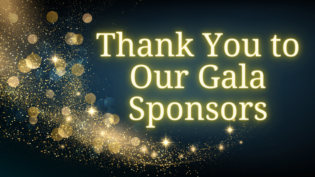 Thank You to Our Gala Sponsors